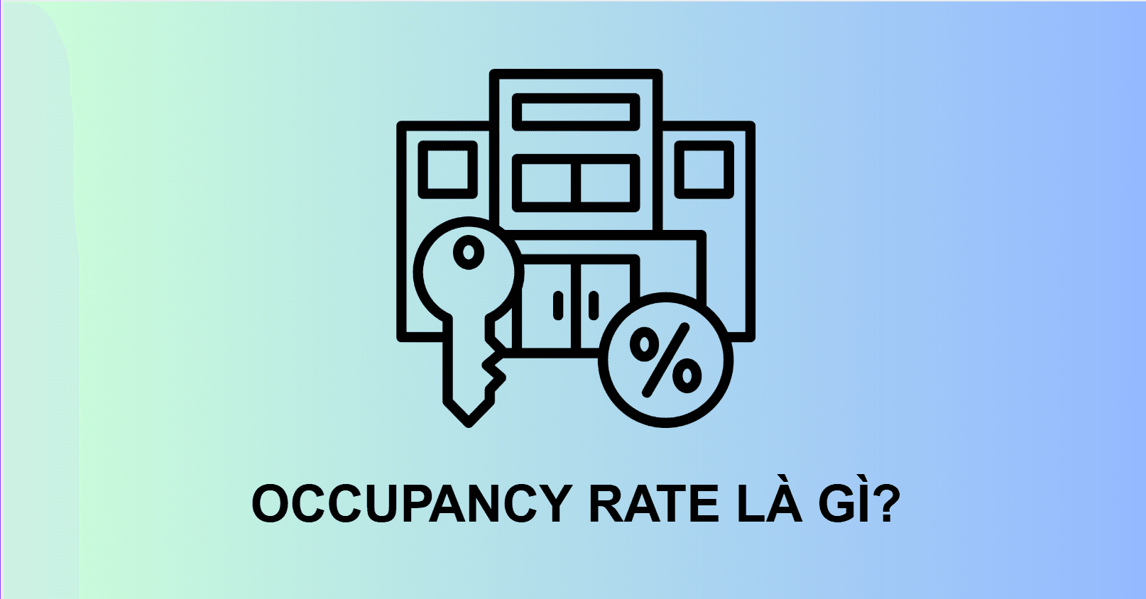 Occupancy Rate là gì? Chỉ số sống còn trong ngành khách sạn và lưu trú