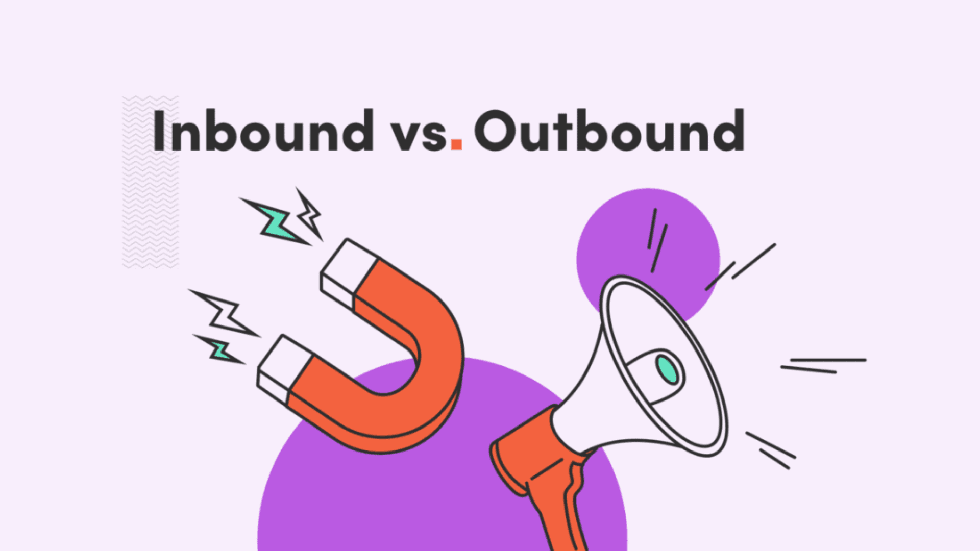 Inbound vs. Outbound Marketing: Khác biệt chính và cách chọn chiến lược phù hợp